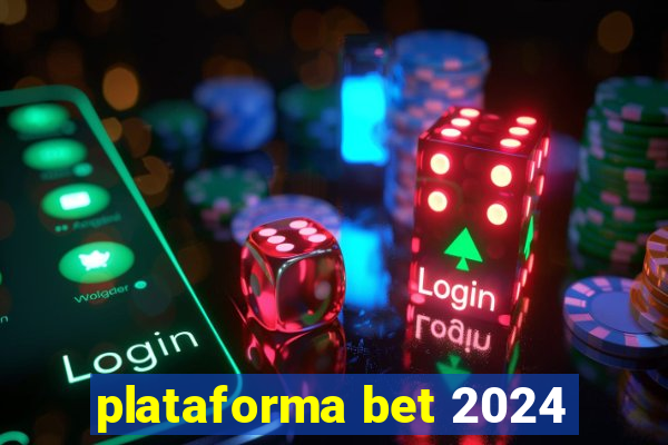 plataforma bet 2024